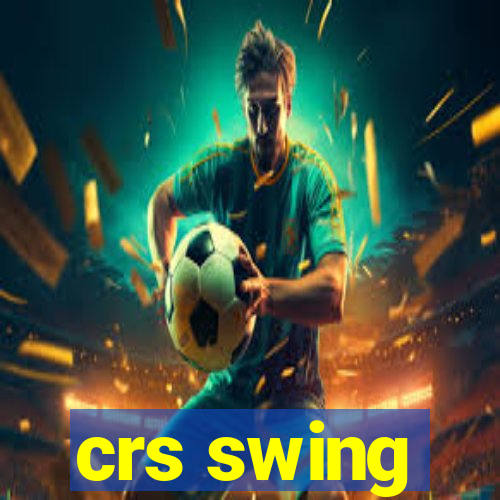 crs swing